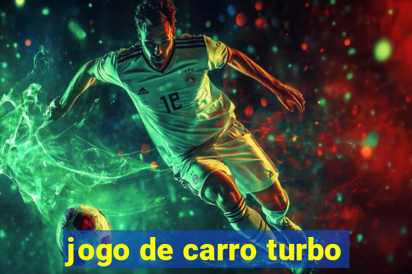 jogo de carro turbo